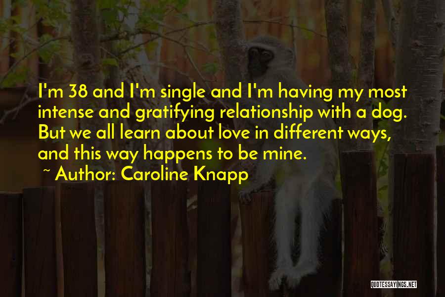Love My Dog Quotes By Caroline Knapp