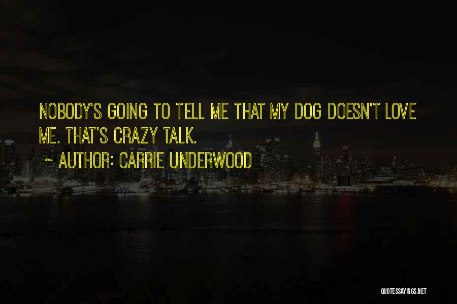 Love My Dog Quotes By Carrie Underwood