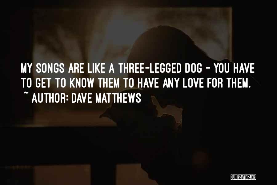 Love My Dog Quotes By Dave Matthews
