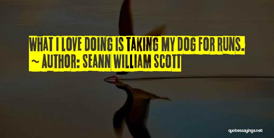 Love My Dog Quotes By Seann William Scott