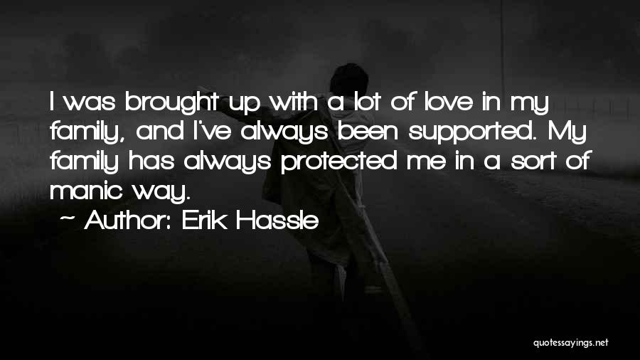 Love My Family Quotes By Erik Hassle