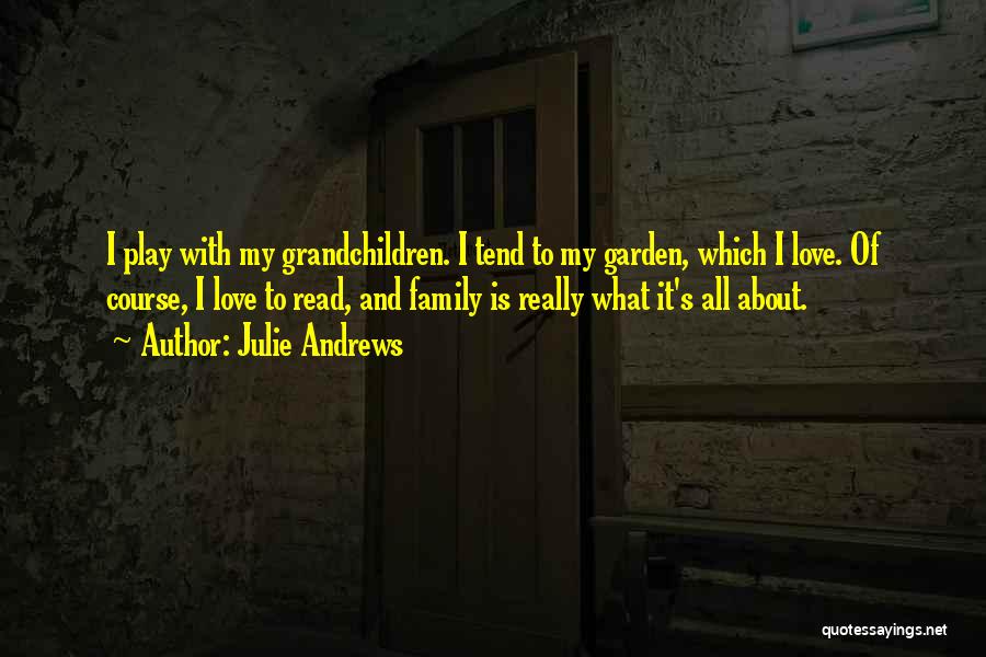 Love My Family Quotes By Julie Andrews