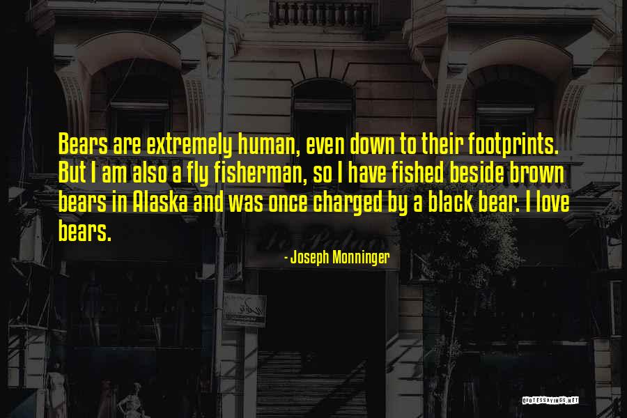 Love My Fisherman Quotes By Joseph Monninger Love My Fisherman Quotes By Joseph Monninger