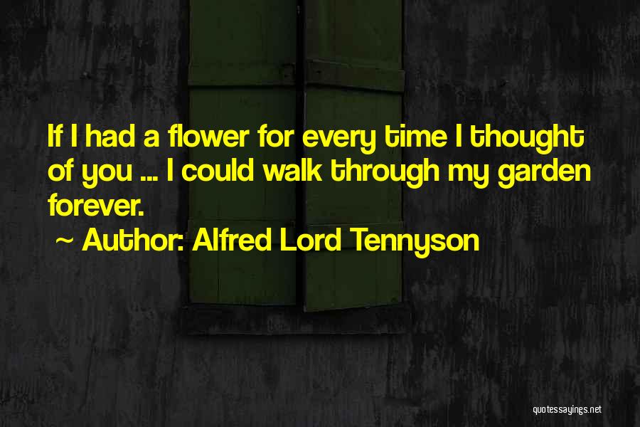 Love My Garden Quotes By Alfred Lord Tennyson