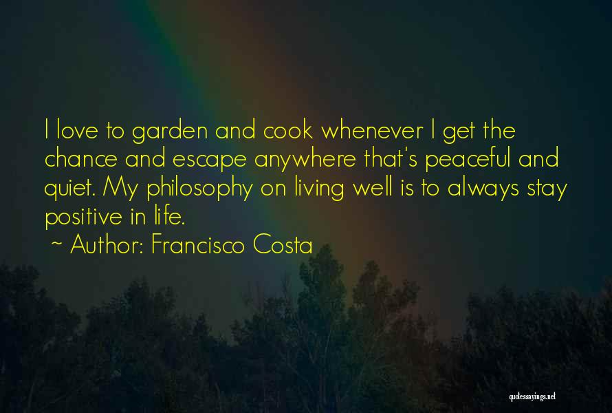 Love My Garden Quotes By Francisco Costa