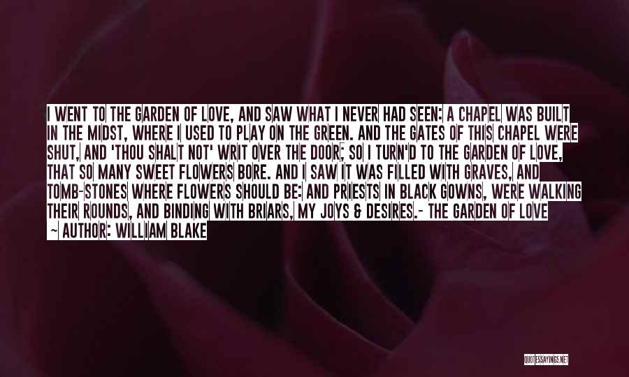 Love My Garden Quotes By William Blake