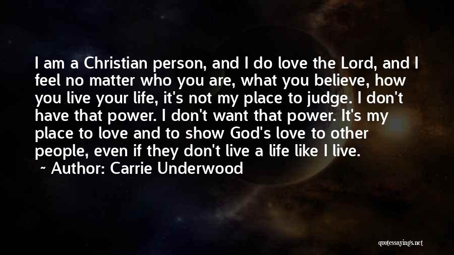 Love My God Quotes By Carrie Underwood