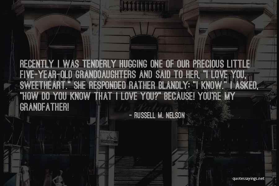 Love My Granddaughters Quotes By Russell M. Nelson Love My Granddaughters Quotes By Russell M. Nelson