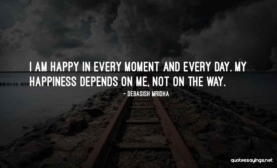 Love My Happy Life Quotes By Debasish Mridha