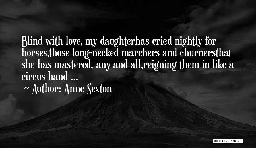 Love My Horse Quotes By Anne Sexton