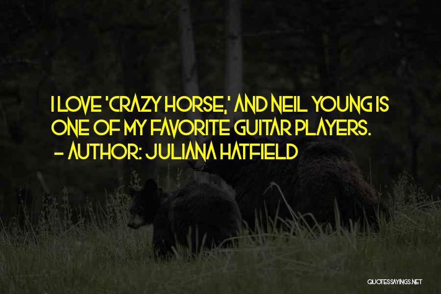 Love My Horse Quotes By Juliana Hatfield