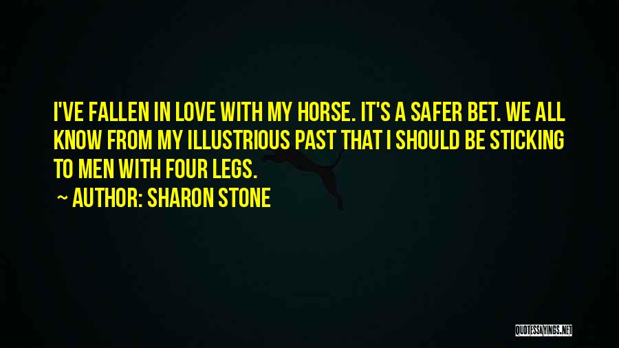 Love My Horse Quotes By Sharon Stone