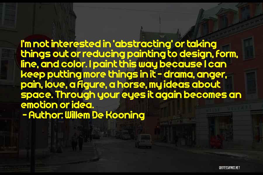 Love My Horse Quotes By Willem De Kooning