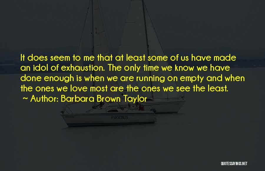 Love My Idol Quotes By Barbara Brown Taylor