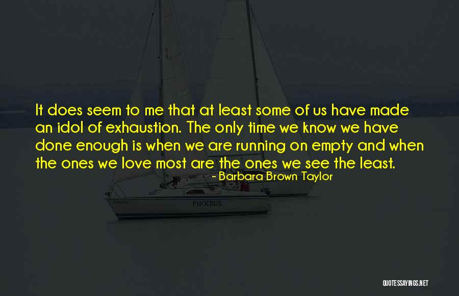 Love My Idol Quotes By Barbara Brown Taylor