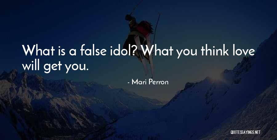 Love My Idol Quotes By Mari Perron