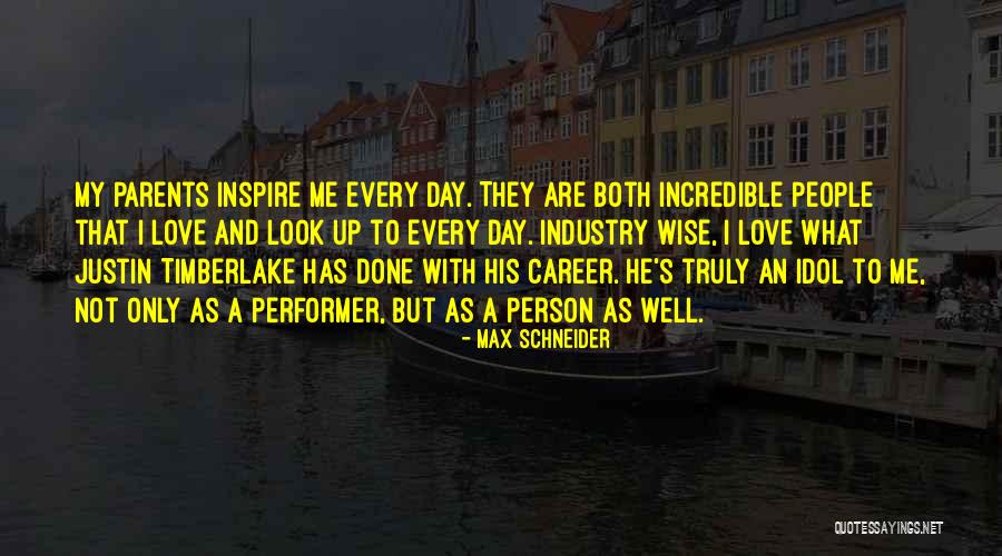 Love My Idol Quotes By Max Schneider