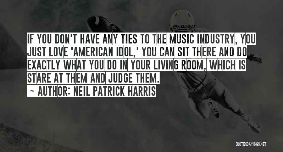 Love My Idol Quotes By Neil Patrick Harris