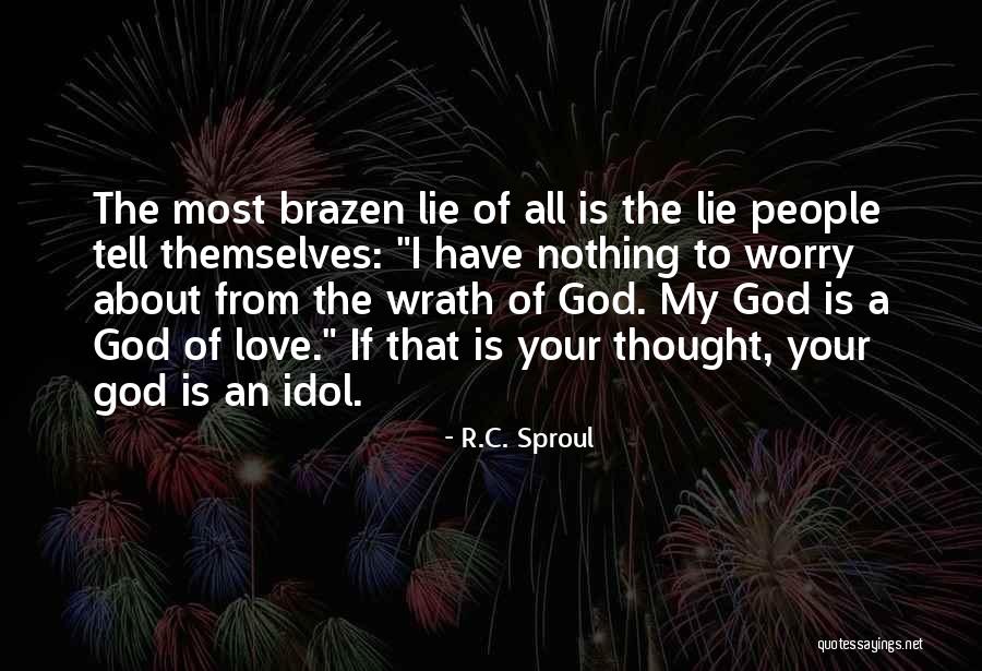 Love My Idol Quotes By R.C. Sproul