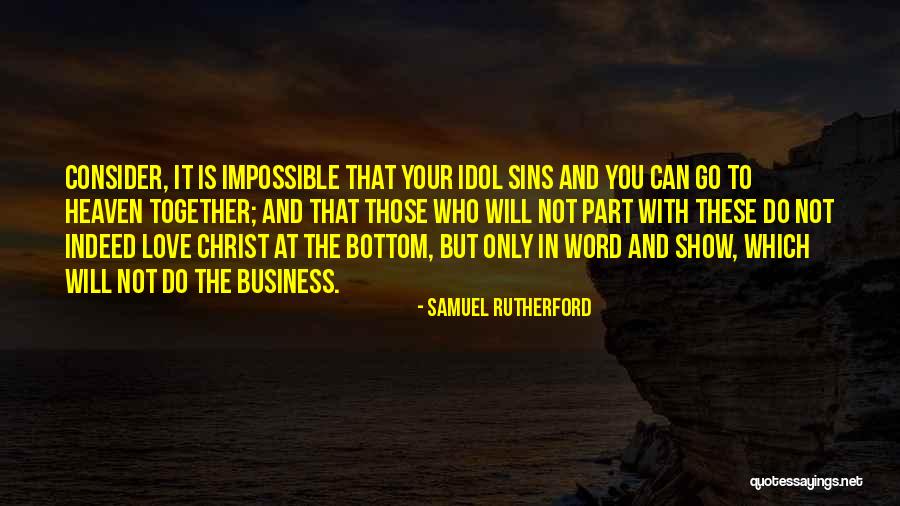 Love My Idol Quotes By Samuel Rutherford