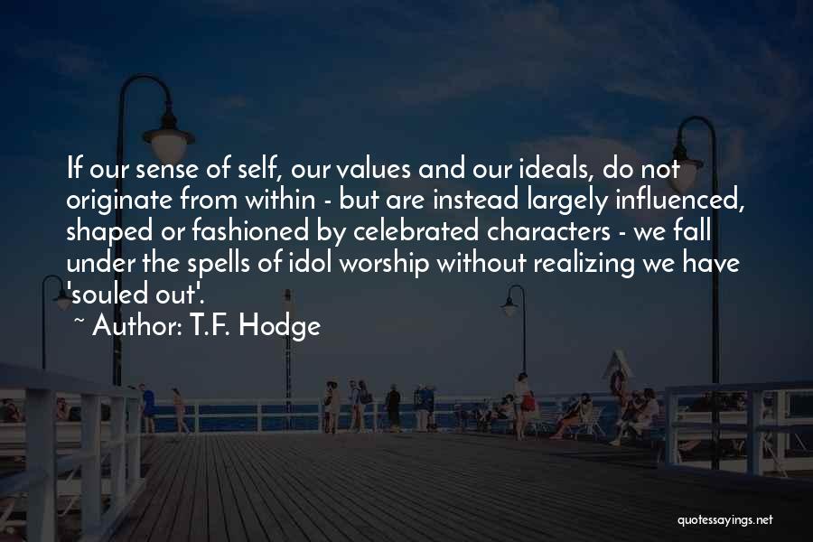 Love My Idol Quotes By T.F. Hodge
