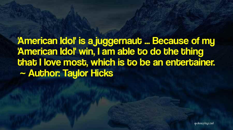 Love My Idol Quotes By Taylor Hicks