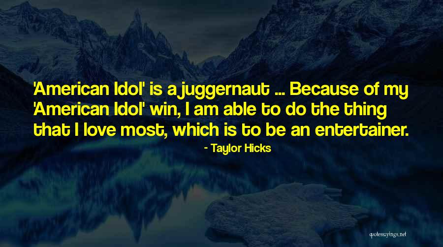 Love My Idol Quotes By Taylor Hicks