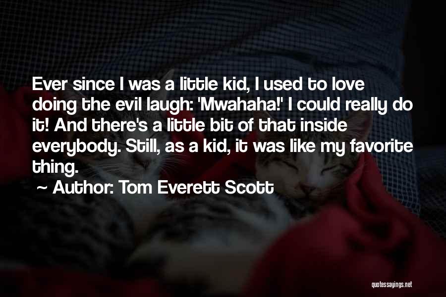 Love My Kid Quotes By Tom Everett Scott
