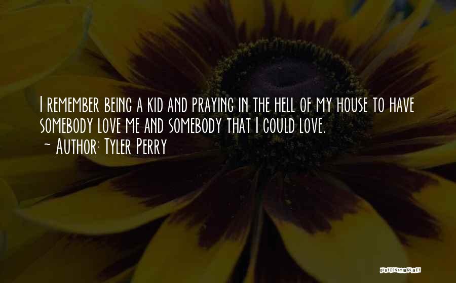 Love My Kid Quotes By Tyler Perry