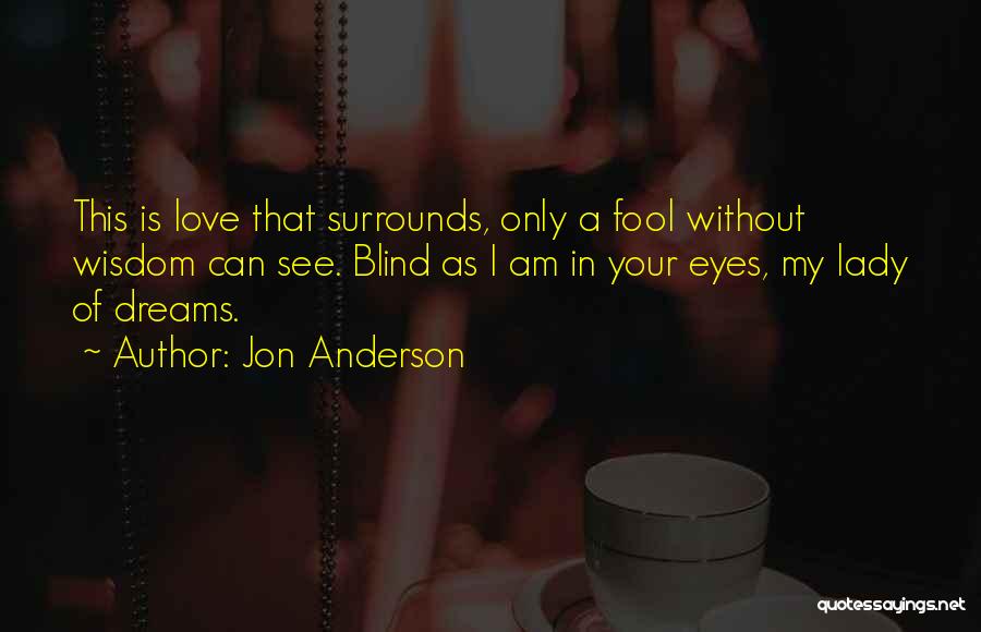 Love My Lady Quotes By Jon Anderson