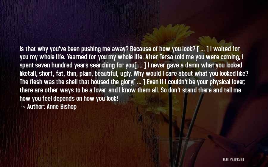 Love My Life Short Quotes By Anne Bishop