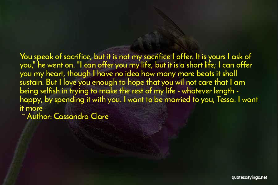 Love My Life Short Quotes By Cassandra Clare