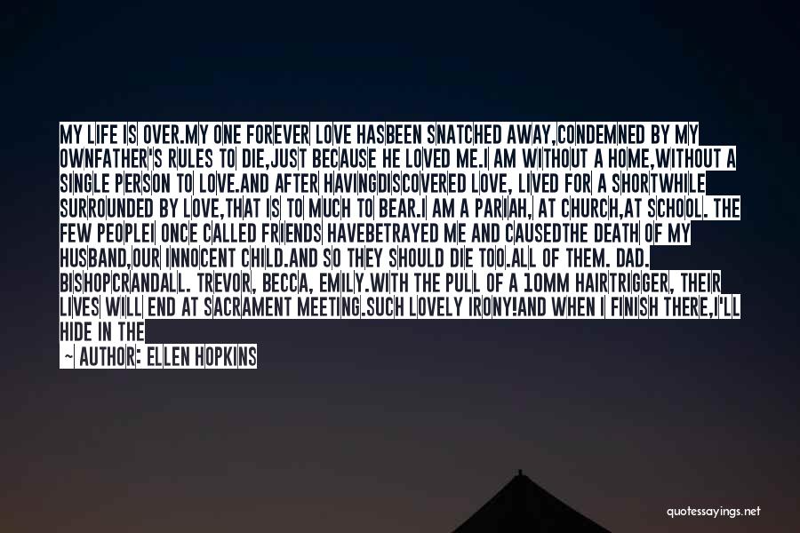 Love My Life Short Quotes By Ellen Hopkins