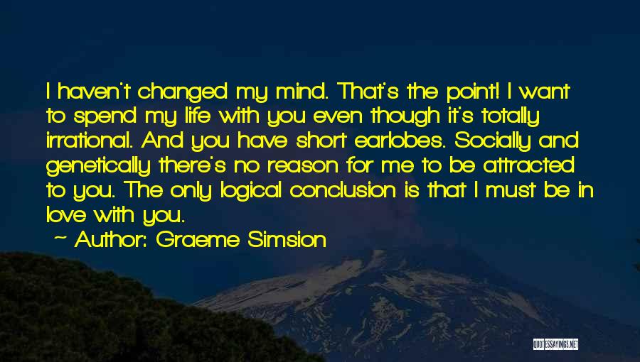 Love My Life Short Quotes By Graeme Simsion