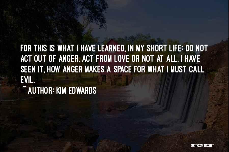 Love My Life Short Quotes By Kim Edwards