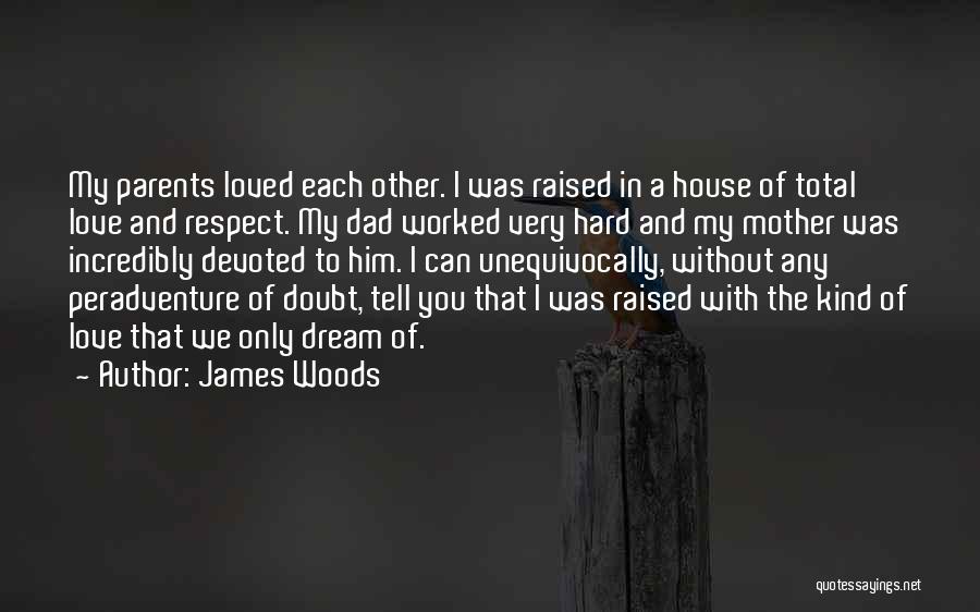Love My Mother Quotes By James Woods