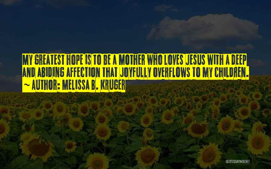 Love My Mother Quotes By Melissa B. Kruger