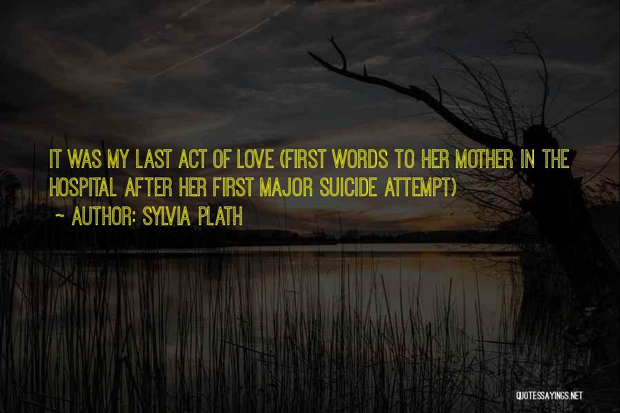 Love My Mother Quotes By Sylvia Plath