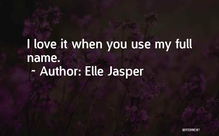 Love My Name Quotes By Elle Jasper