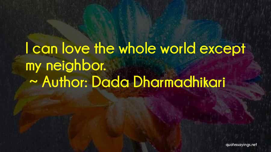 Love My Neighbor Quotes By Dada Dharmadhikari