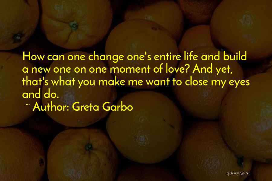 Love My New Life Quotes By Greta Garbo