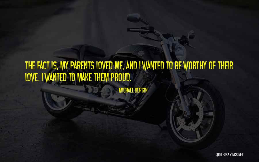 Love My Parents Quotes By Michael Bergin Love My Parents Quotes By Michael Bergin