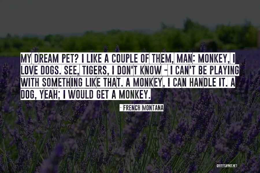 Love My Pet Quotes By French Montana