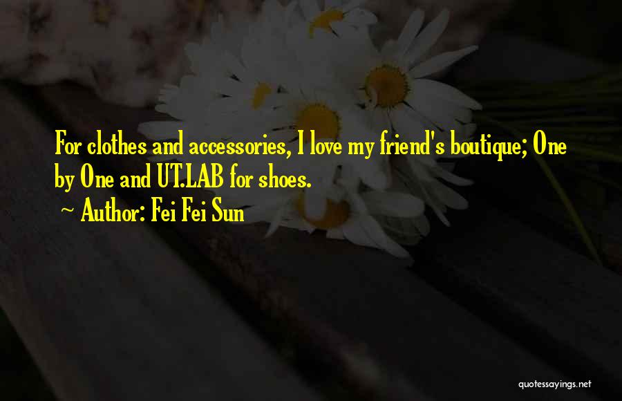 Love My Shoes Quotes By Fei Fei Sun