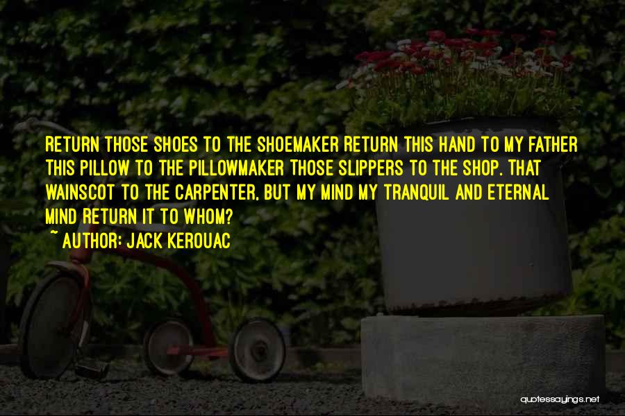 Love My Shoes Quotes By Jack Kerouac