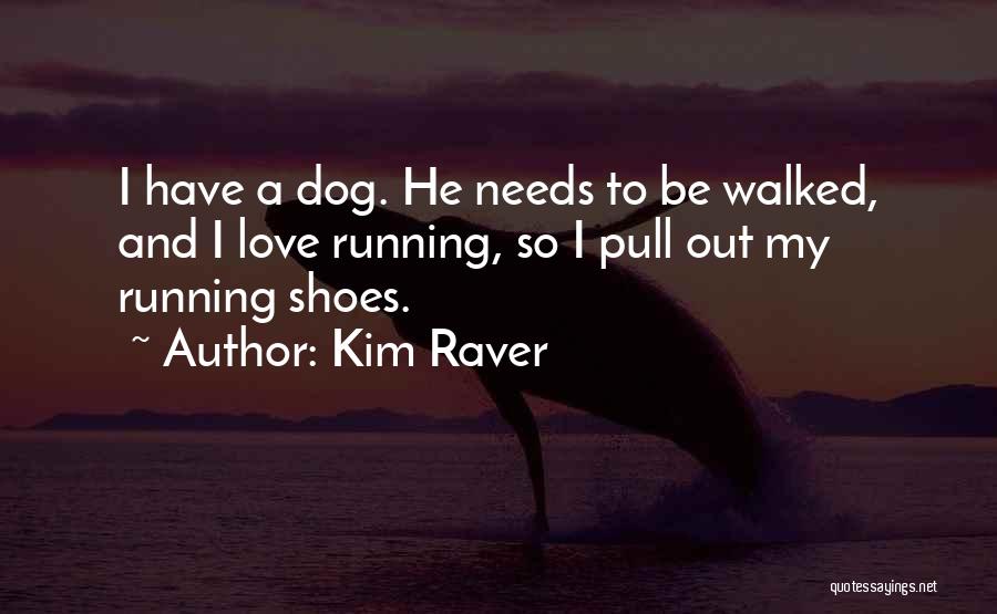 Love My Shoes Quotes By Kim Raver
