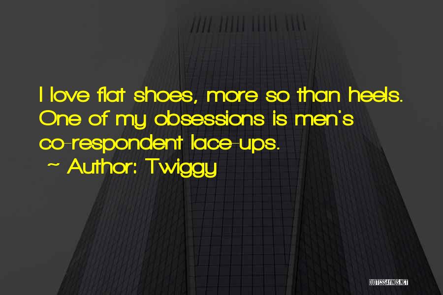 Love My Shoes Quotes By Twiggy