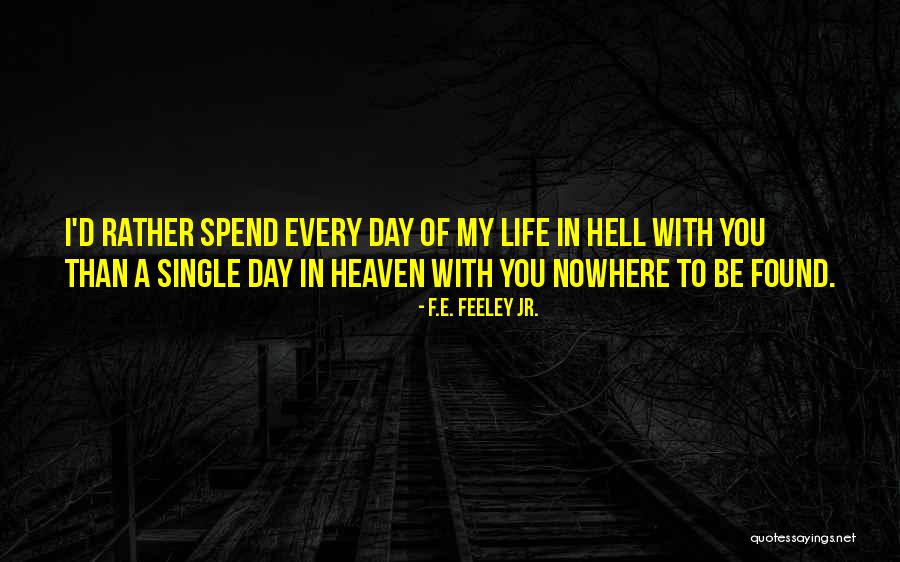 Love My Single Life Quotes By F.E. Feeley Jr. Love My Single Life Quotes By F.E. Feeley Jr.