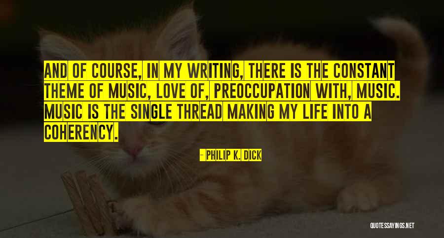 Love My Single Life Quotes By Philip K. Dick Love My Single Life Quotes By Philip K. Dick
