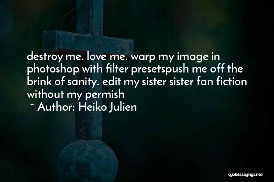 Love My Sister Quotes By Heiko Julien